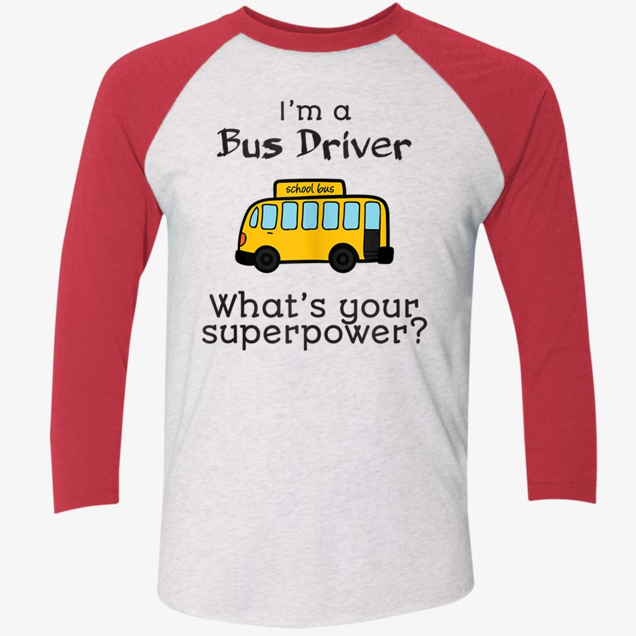I’M A Bus Driver What’S Your Superpower Shirt I’M A Bus Driver What’S Your Superpower Shirt