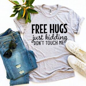 Free Hugs Just Kidding Don’T Touch Me Shirt