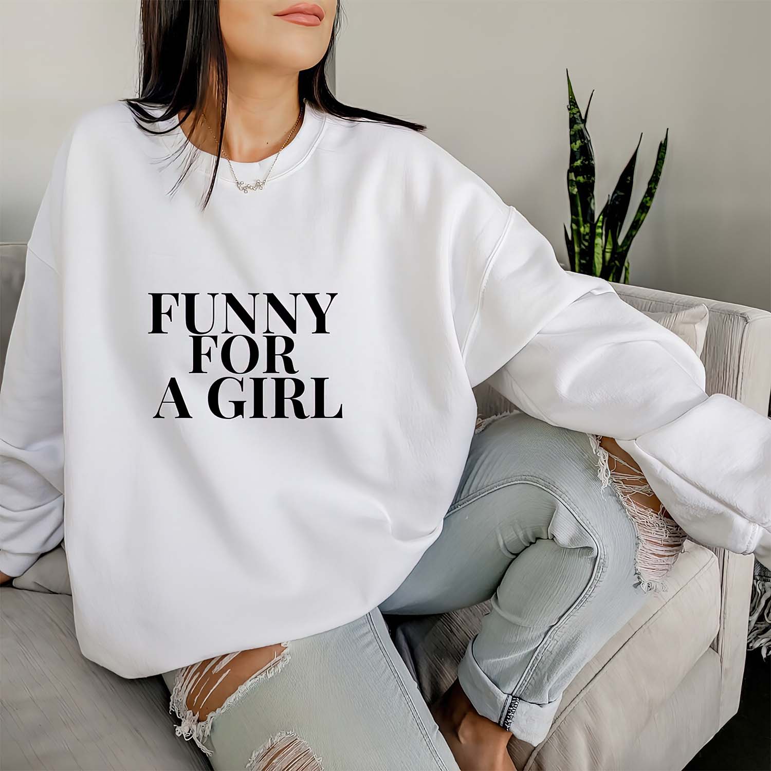 Funny For A Girl Sweatshirt Funny For A Girl Sweatshirt