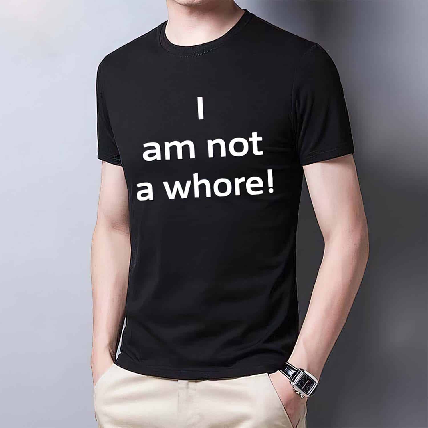 I Am Not A Whore Shirt I Am Not A Whore Shirt