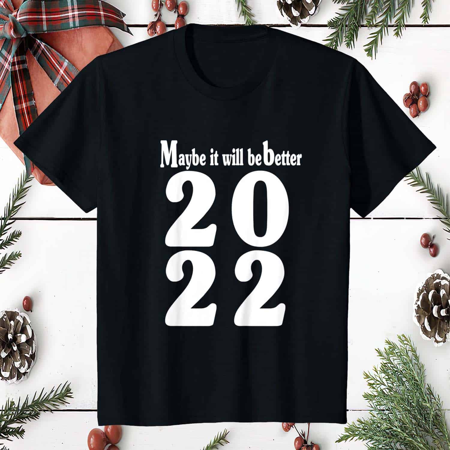 Maybe It Will Be Better 2022 Shirt Maybe It Will Be Better 2022 Shirt