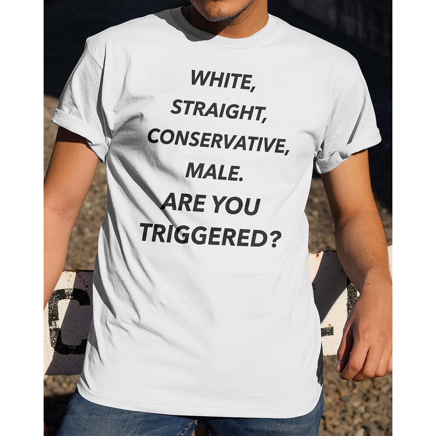 White Straight Conservative Male Are You Triggered Shirt