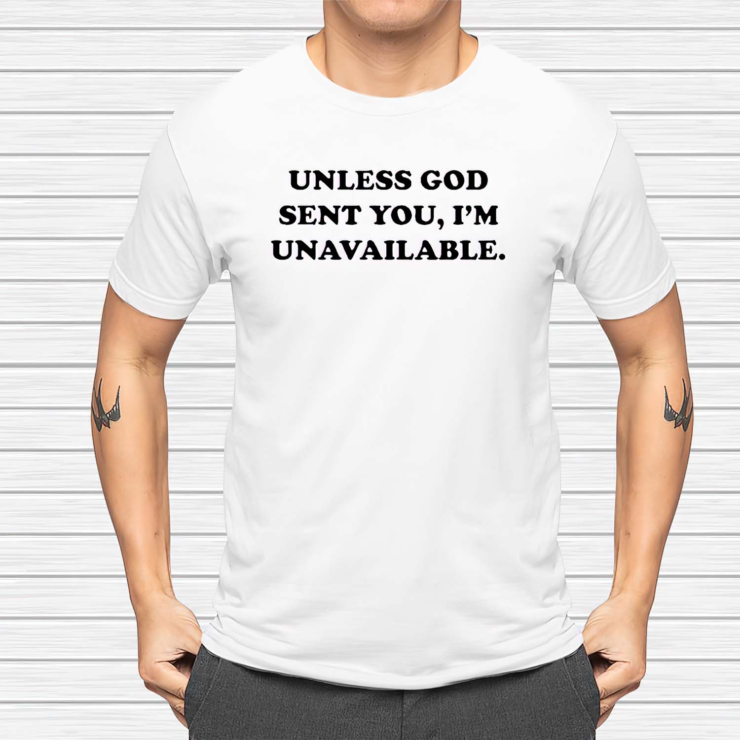 Unless God Sent You I’M Unavailable Shirt Unless God Sent You I’M Unavailable Shirt