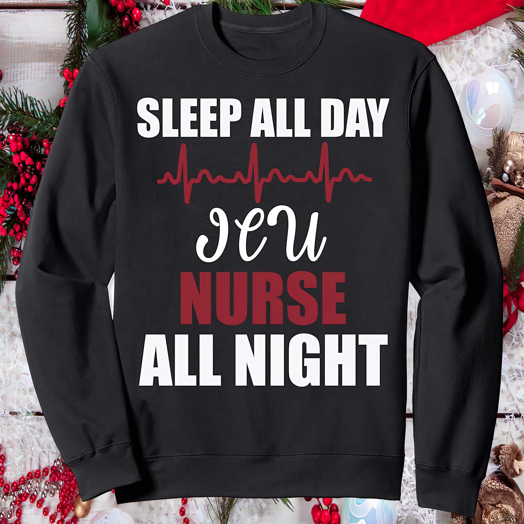 Sleep All Day Nurse All Night Sweatshirt Sleep All Day Nurse All Night Sweatshirt