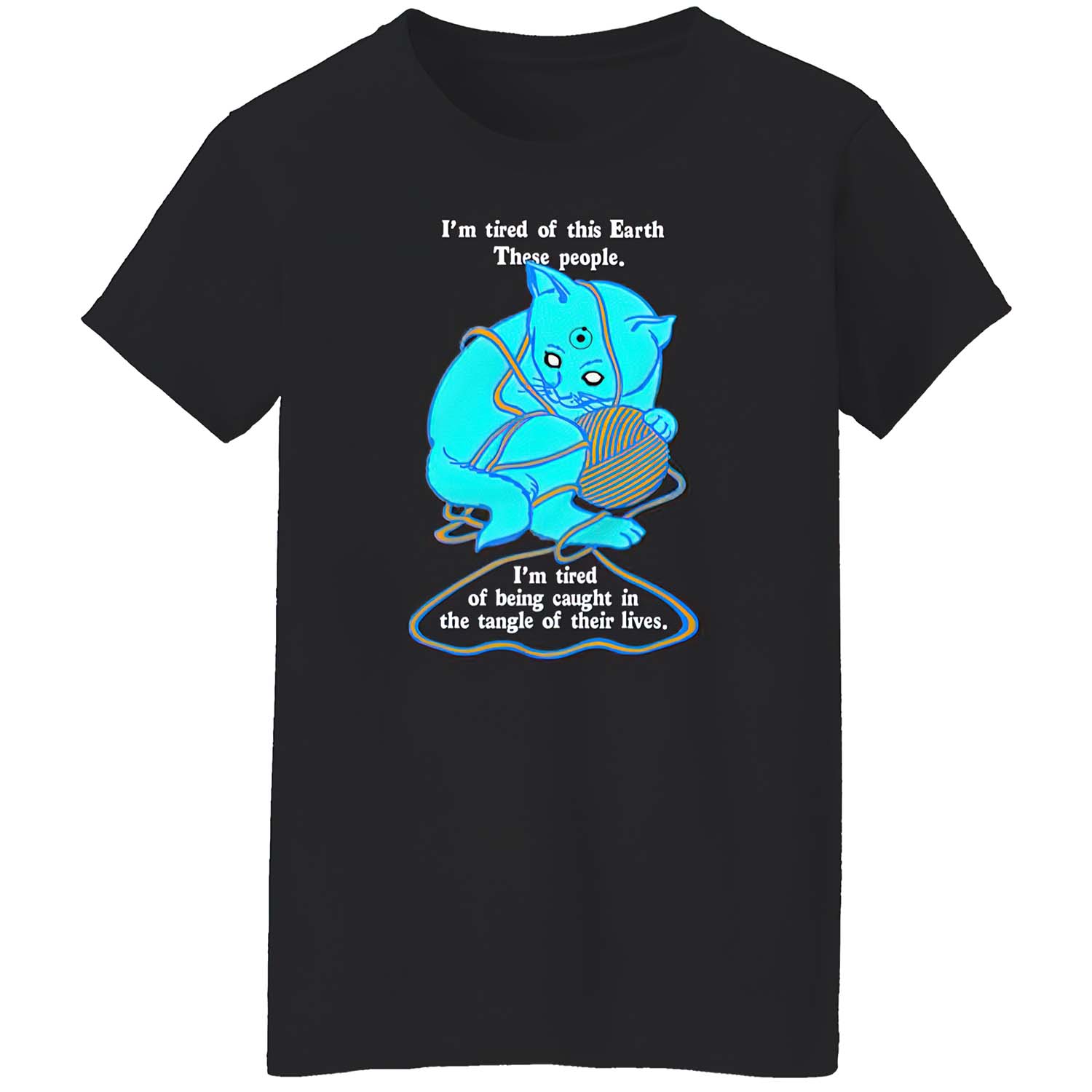 I’M Tired Of This Earth These People I’M Tired Of Being Caught In The Tangle Shirt I’M Tired Of This Earth These People I’M Tired Of Being Caught In The Tangle Shirt