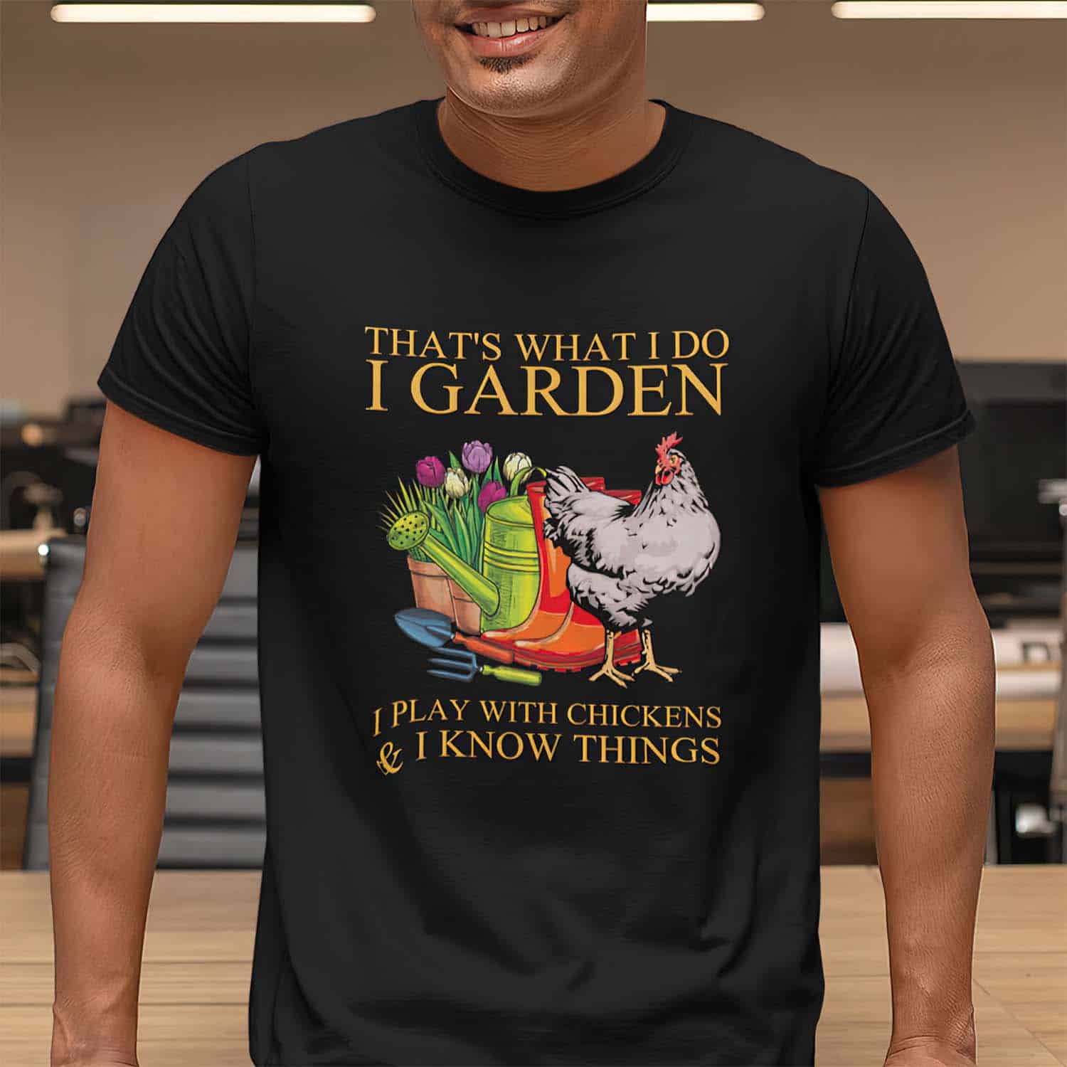 That’S What I Do I Garden I Play With Chickens And I Know Things Shirt