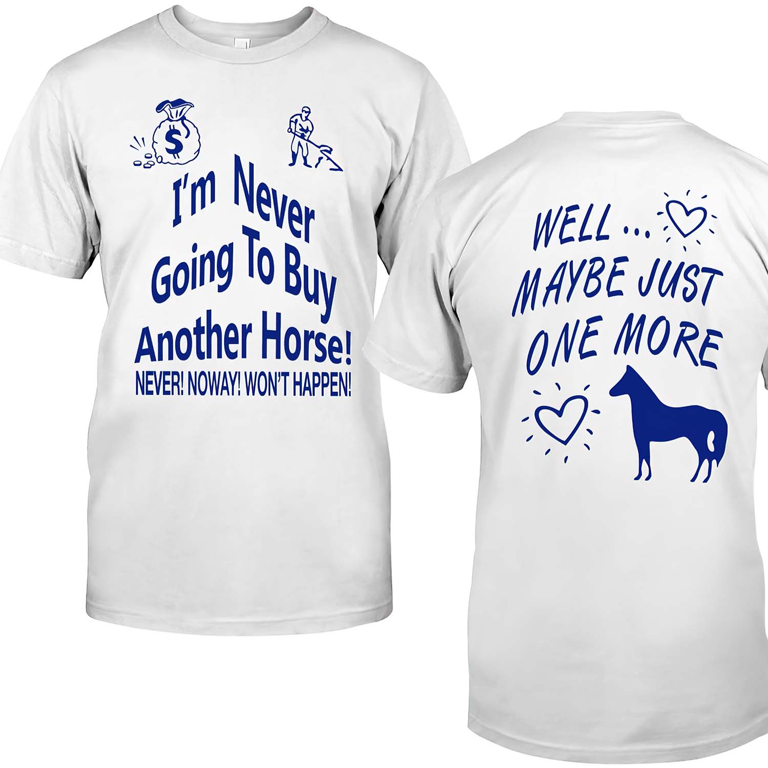 I’M Never Going To B*Y Another Horse Never Noway Won’T Happen Shirt I’M Never Going To B*Y Another Horse Never Noway Won’T Happen Shirt