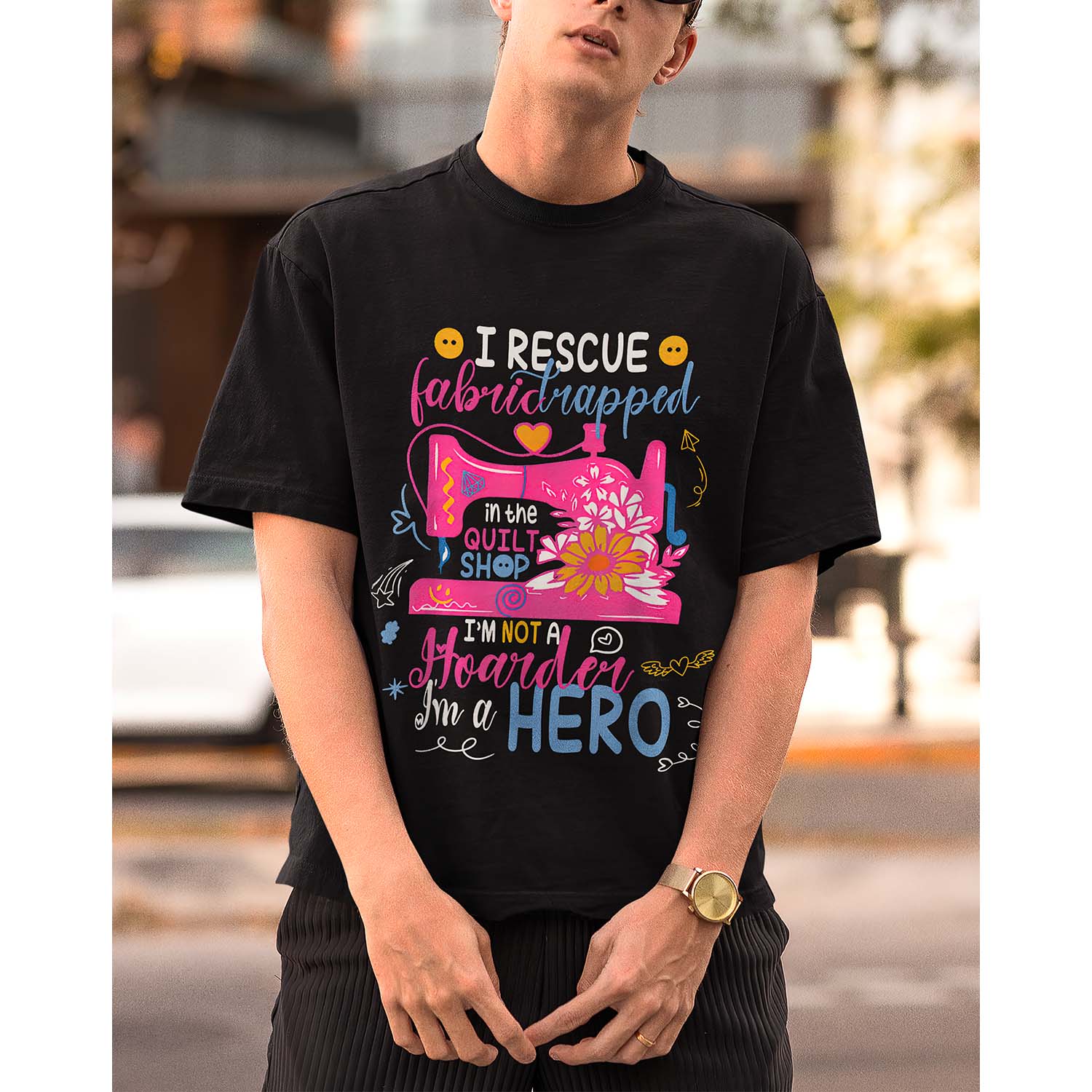 I Rescue Fabric Trapped In The Quilt Shop I’M Not A Hoarder I’M A Hero Shirt I Rescue Fabric Trapped In The Quilt Shop I’M Not A Hoarder I’M A Hero Shirt