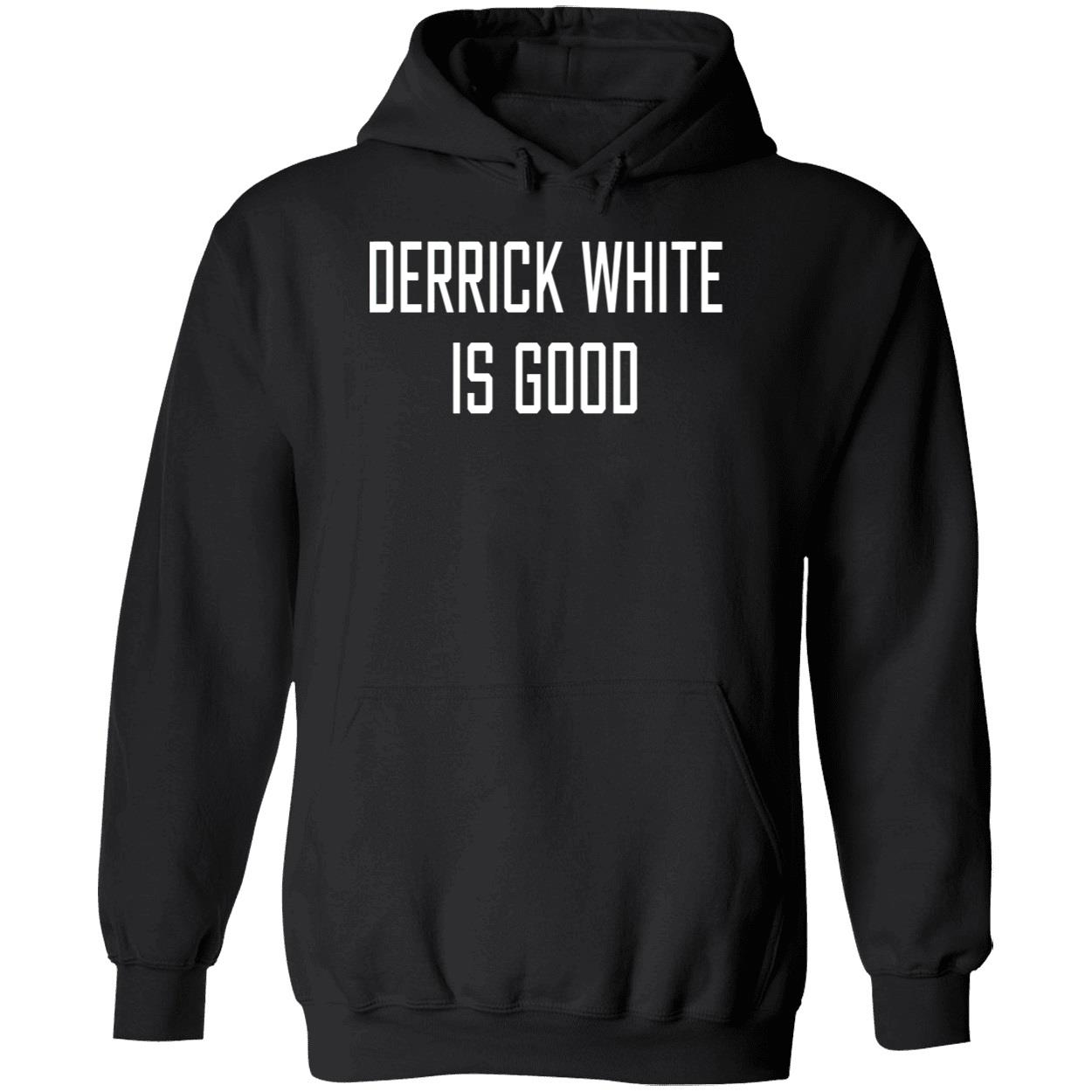 Derrick White Is Good Shirt Derrick White Is Good Shirt
