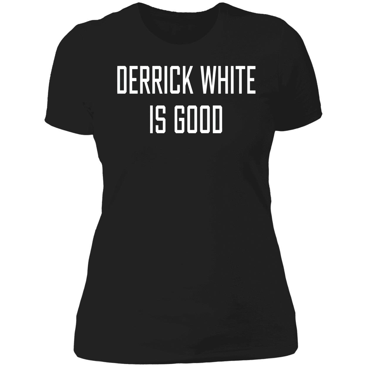 Derrick White Is Good Shirt Derrick White Is Good Shirt