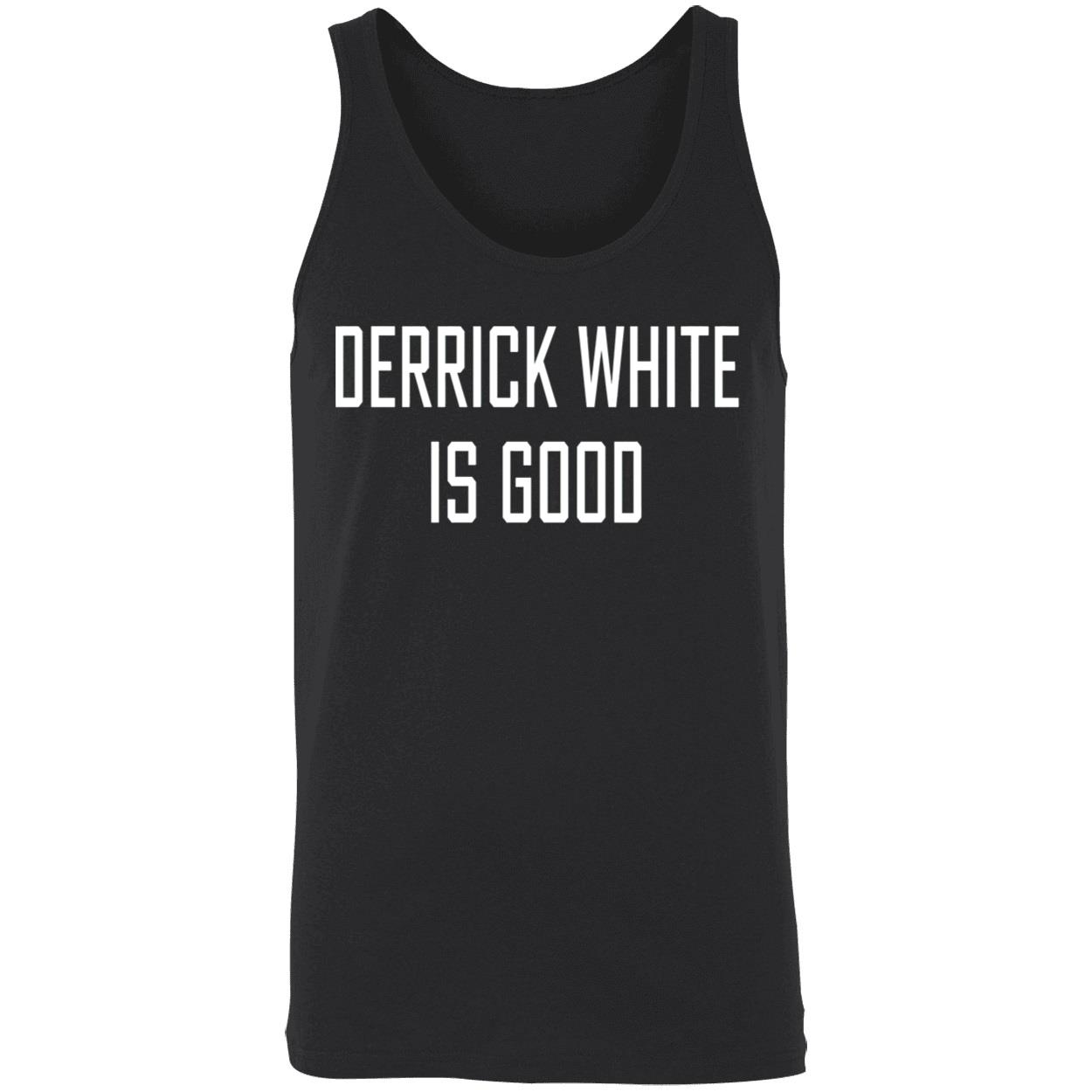 Derrick White Is Good Shirt Derrick White Is Good Shirt