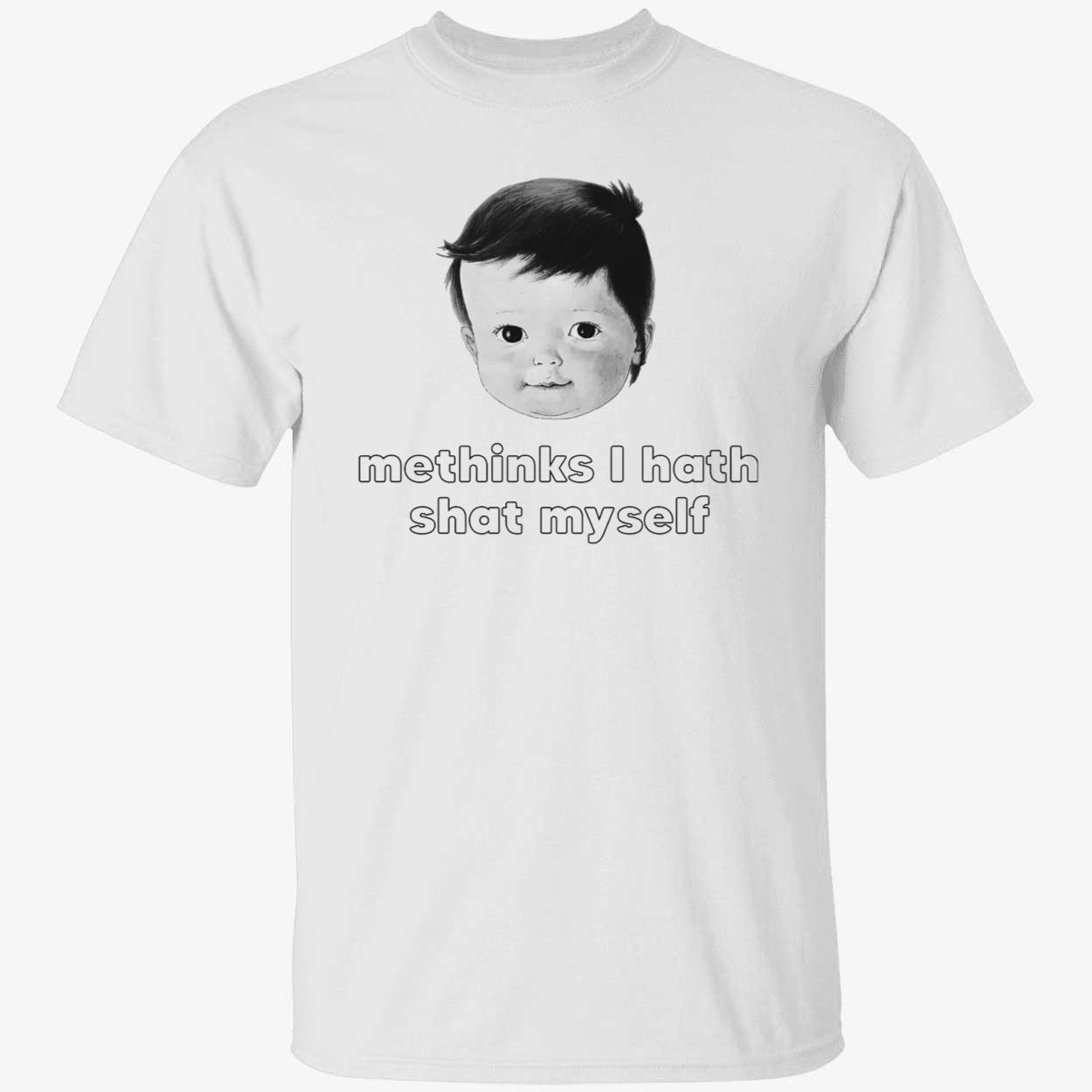 Me Thinks I Hath Shat My Self Shirt Me Thinks I Hath Shat My Self Shirt