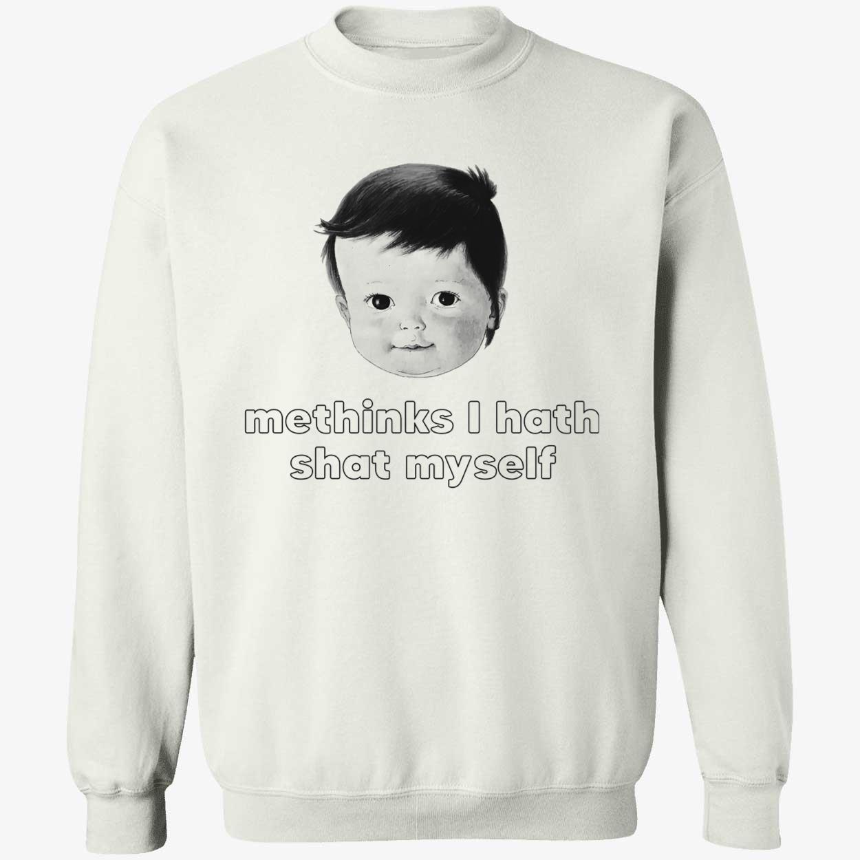 Me Thinks I Hath Shat My Self Shirt Me Thinks I Hath Shat My Self Shirt