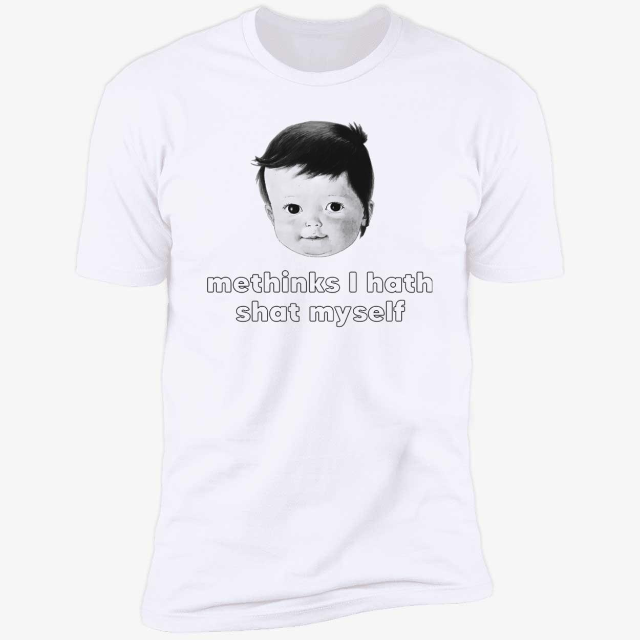 Me Thinks I Hath Shat My Self Shirt Me Thinks I Hath Shat My Self Shirt
