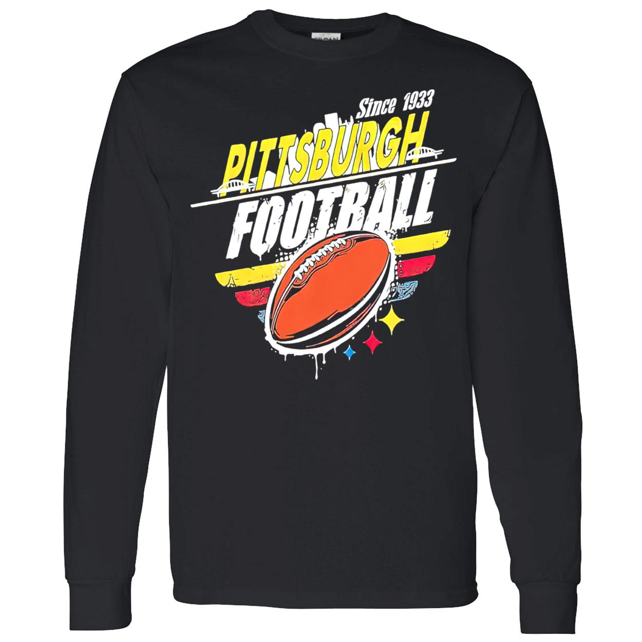 Pittsburgh Football Since 1933 Shirt Pittsburgh Football Since 1933 Shirt