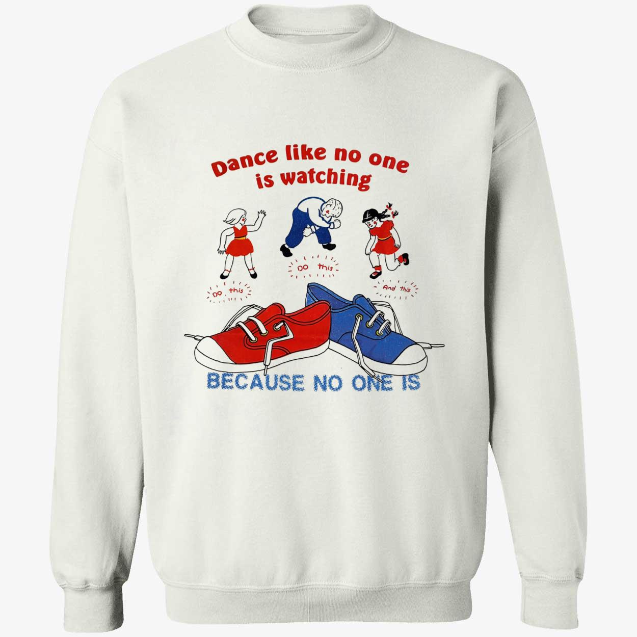 Dance Like No One Is Watching Because No One Is Shirt Dance Like No One Is Watching Because No One Is Shirt