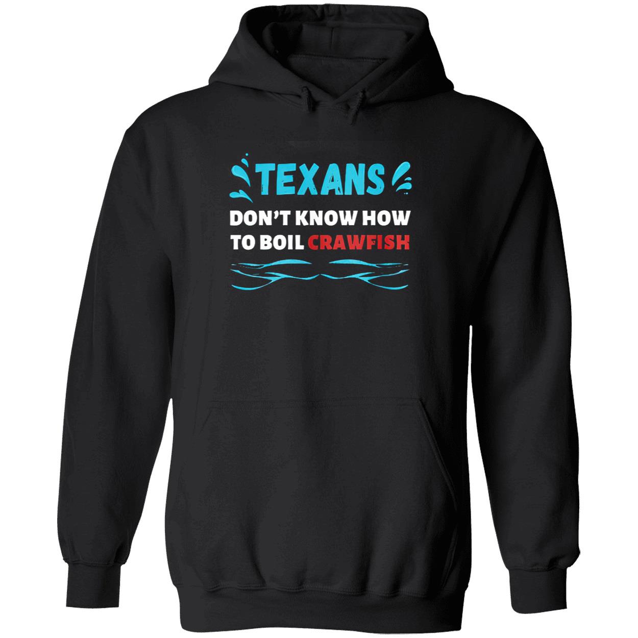 Texans Don’T Know How To Boil Crawfish Shirt Texans Don’T Know How To Boil Crawfish Shirt