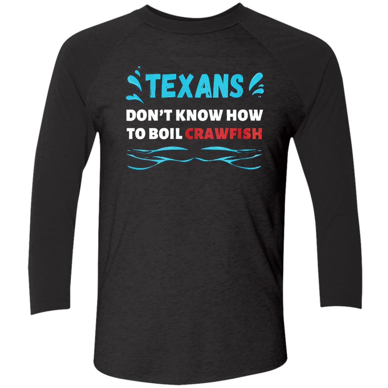 Texans Don’T Know How To Boil Crawfish Shirt Texans Don’T Know How To Boil Crawfish Shirt