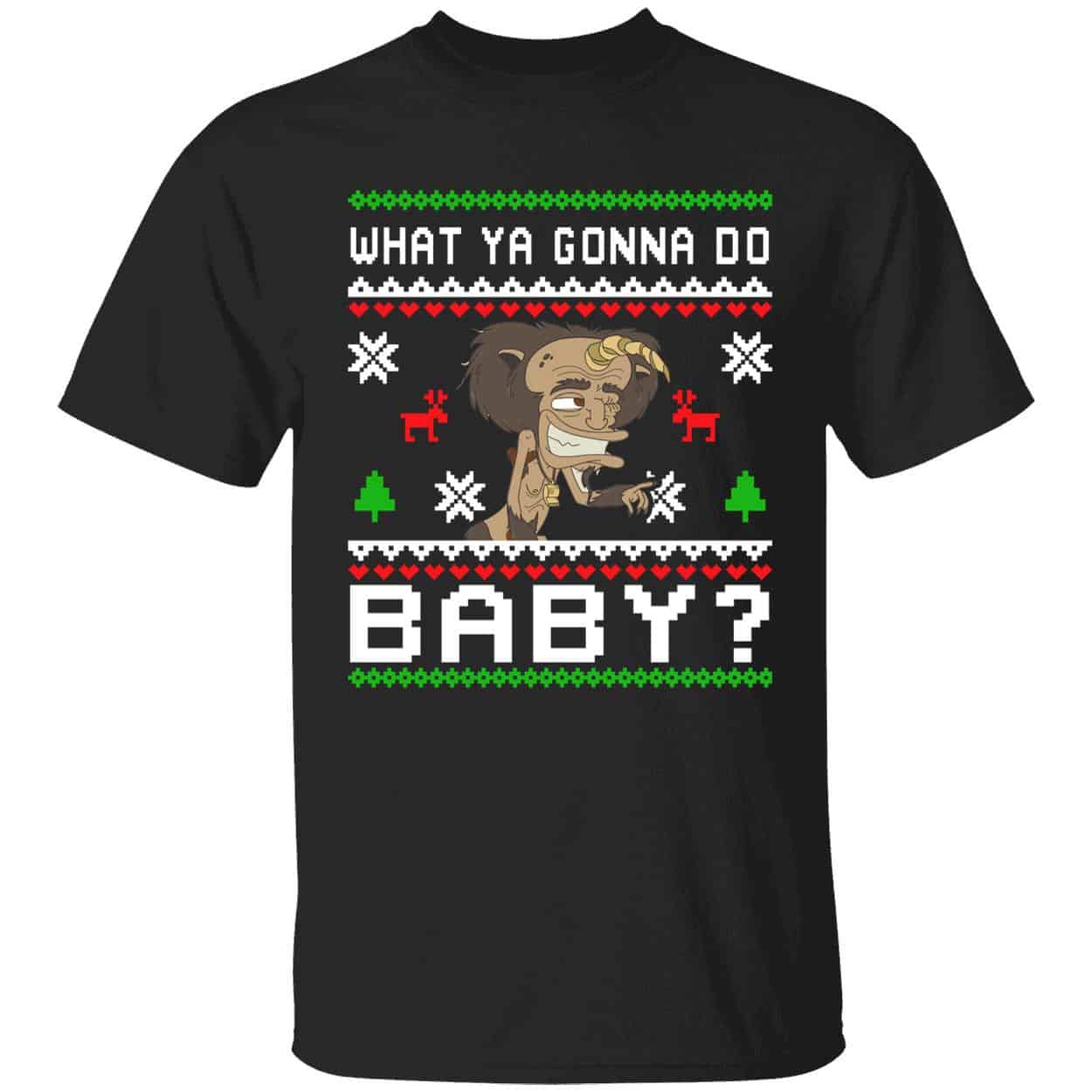 What Ya Gonna Do Baby Christmas Sweatshirt What Ya Gonna Do Baby Christmas Sweatshirt