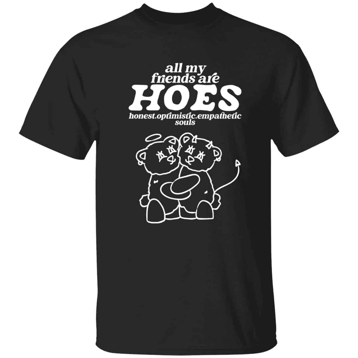All My Friends Are Hoes Shirt