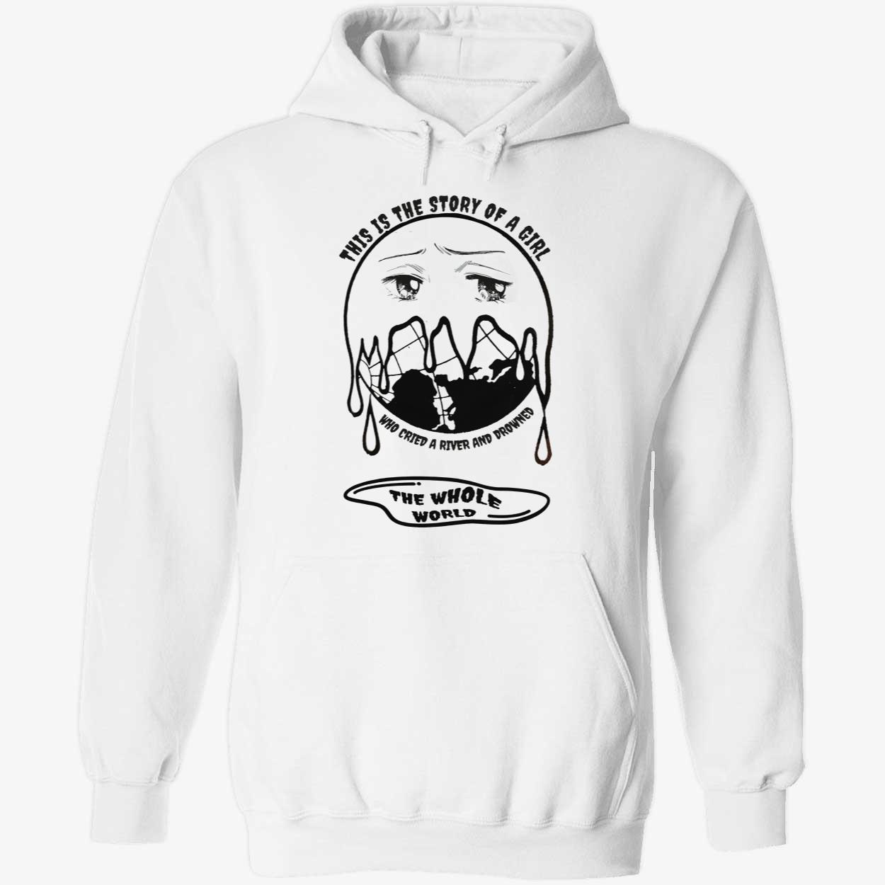 This Is A Story Of A Girl Who Cried A River And Drowned The Whole World Shirt This Is A Story Of A Girl Who Cried A River And Drowned The Whole World Shirt