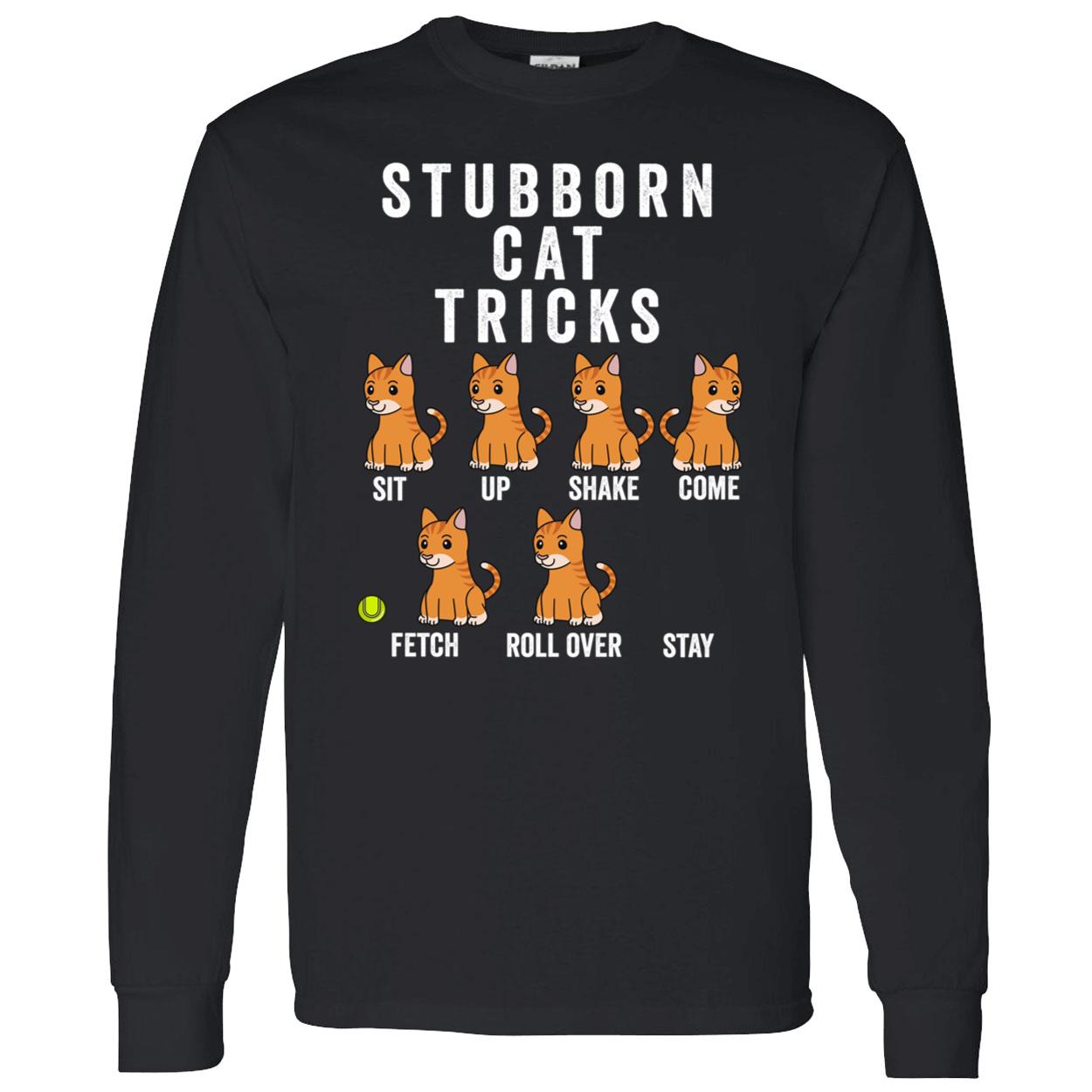 Stubborn Cat Tricks Shirt Stubborn Cat Tricks Shirt