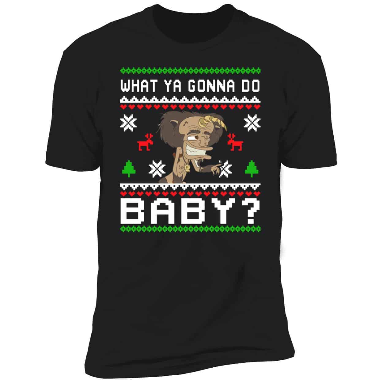 What Ya Gonna Do Baby Christmas Sweatshirt What Ya Gonna Do Baby Christmas Sweatshirt