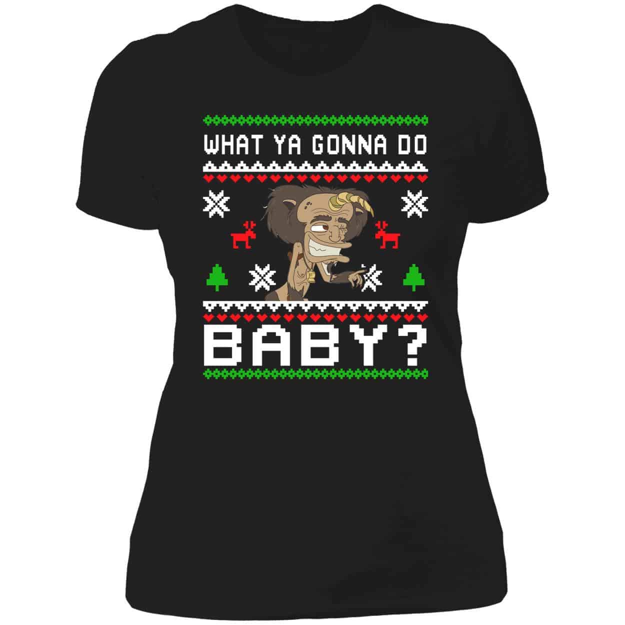 What Ya Gonna Do Baby Christmas Sweatshirt What Ya Gonna Do Baby Christmas Sweatshirt