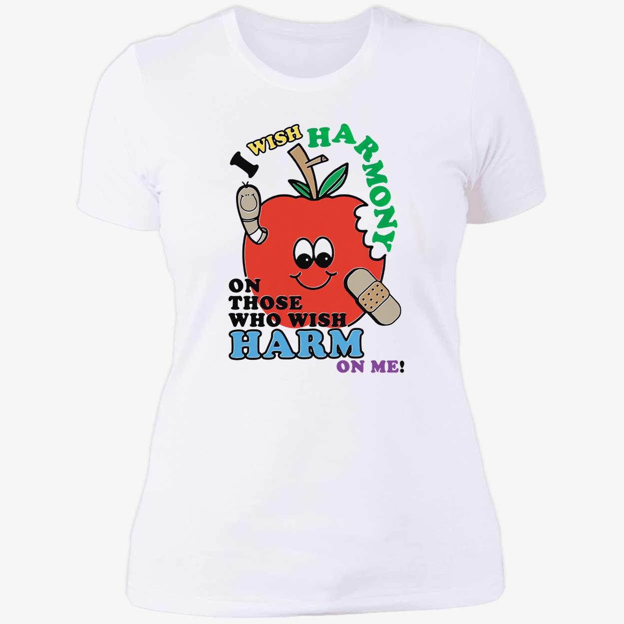 I Wish Harmony On Those Who Wish Harm On Me Shirt I Wish Harmony On Those Who Wish Harm On Me Shirt