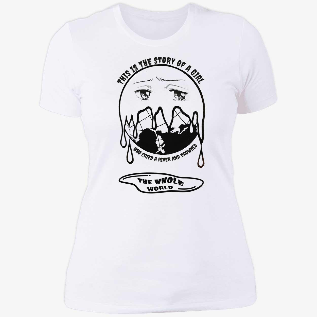 This Is A Story Of A Girl Who Cried A River And Drowned The Whole World Shirt This Is A Story Of A Girl Who Cried A River And Drowned The Whole World Shirt