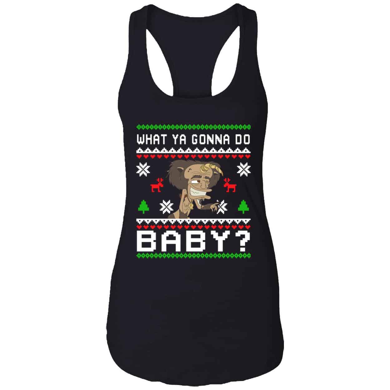 What Ya Gonna Do Baby Christmas Sweatshirt What Ya Gonna Do Baby Christmas Sweatshirt