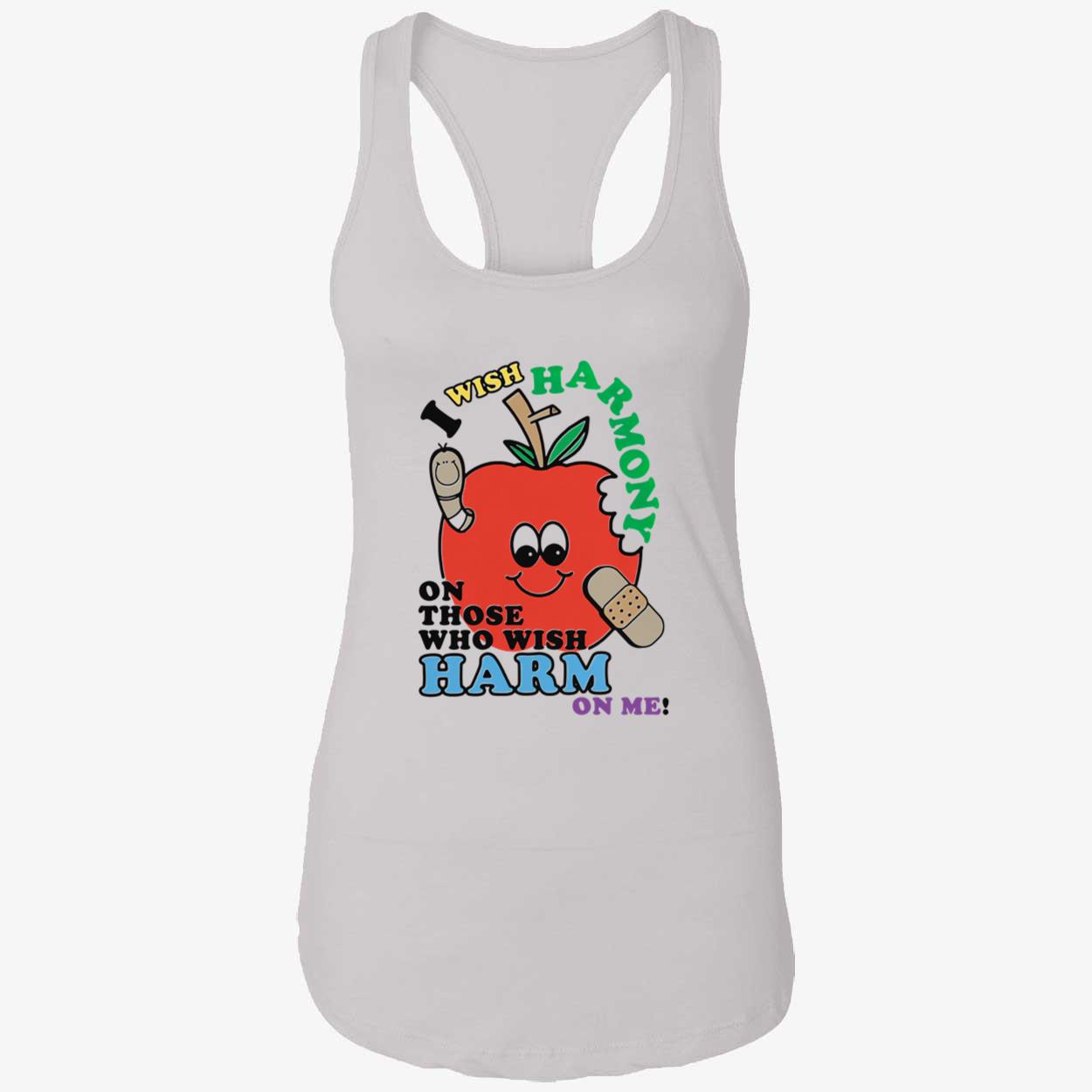 I Wish Harmony On Those Who Wish Harm On Me Shirt I Wish Harmony On Those Who Wish Harm On Me Shirt