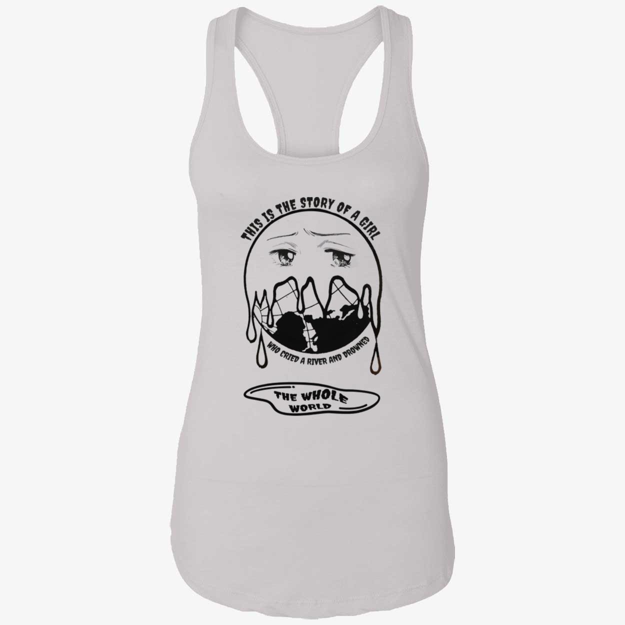 This Is A Story Of A Girl Who Cried A River And Drowned The Whole World Shirt This Is A Story Of A Girl Who Cried A River And Drowned The Whole World Shirt