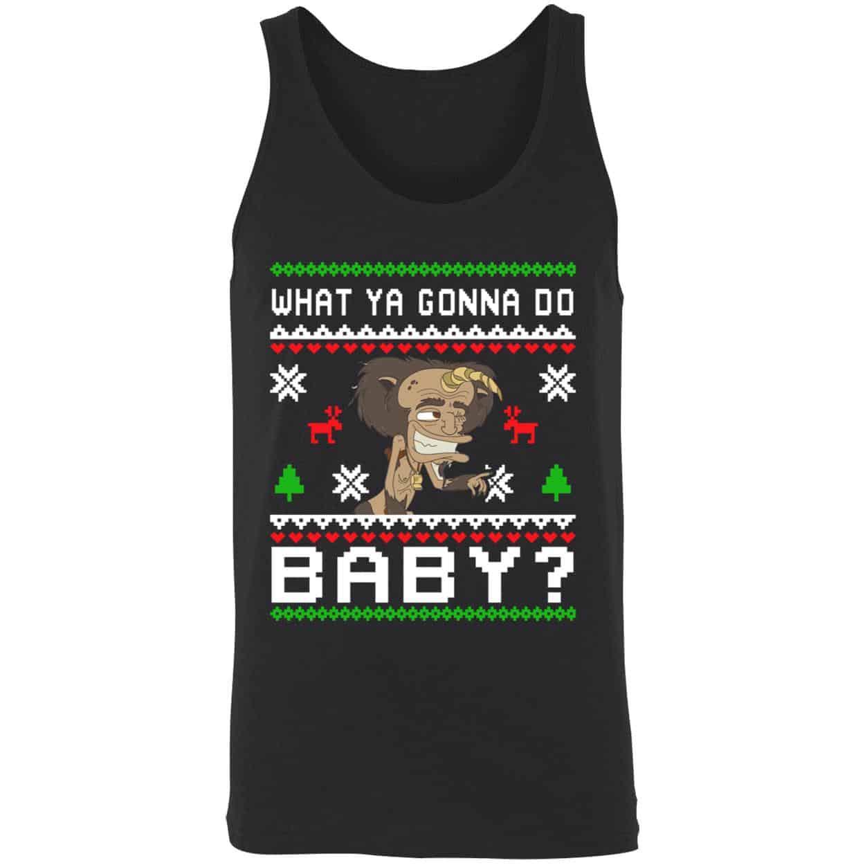 What Ya Gonna Do Baby Christmas Sweatshirt What Ya Gonna Do Baby Christmas Sweatshirt