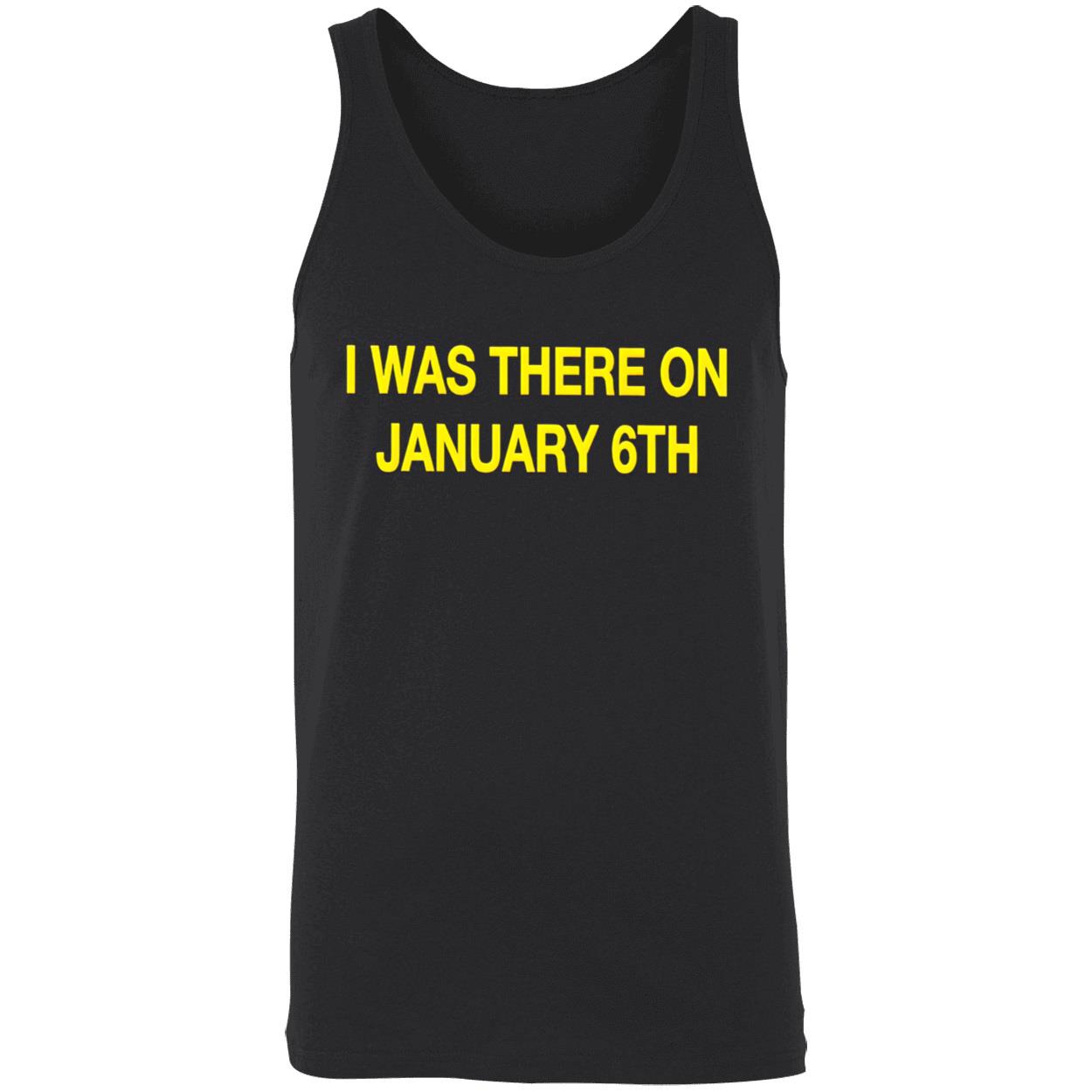 I Was There On January 6Th Shirt I Was There On January 6Th Shirt