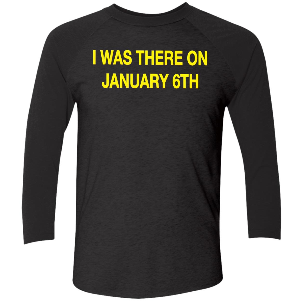 I Was There On January 6Th Shirt I Was There On January 6Th Shirt