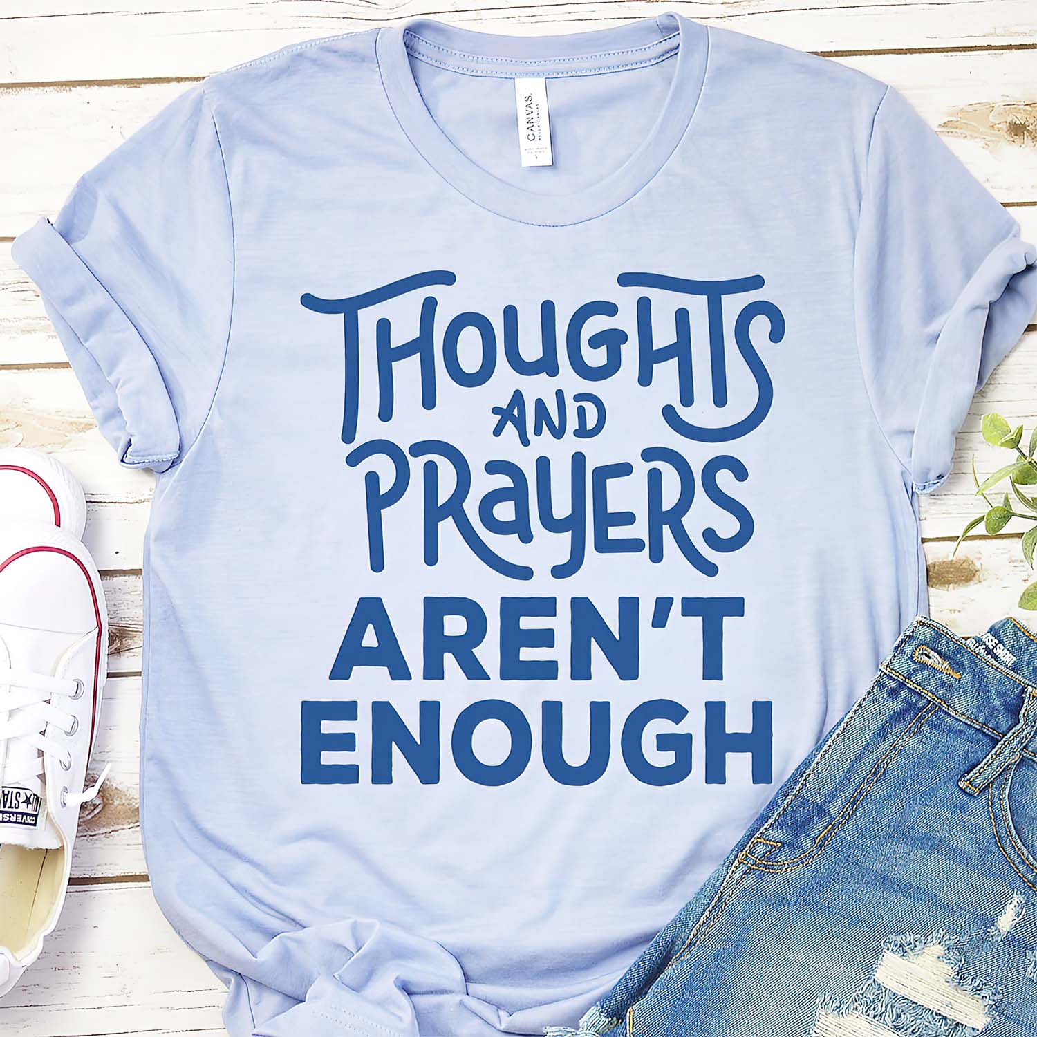 Thoughts And Prayers Aren’T Enough Shirt Thoughts And Prayers Aren’T Enough Shirt
