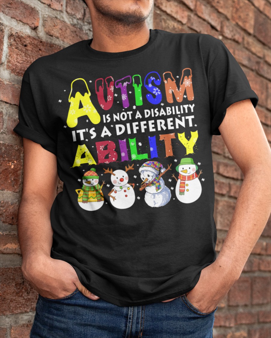 Snowman Autism Is Not A Disability It’S A Different Ability Shirt Snowman Autism Is Not A Disability It’S A Different Ability Shirt