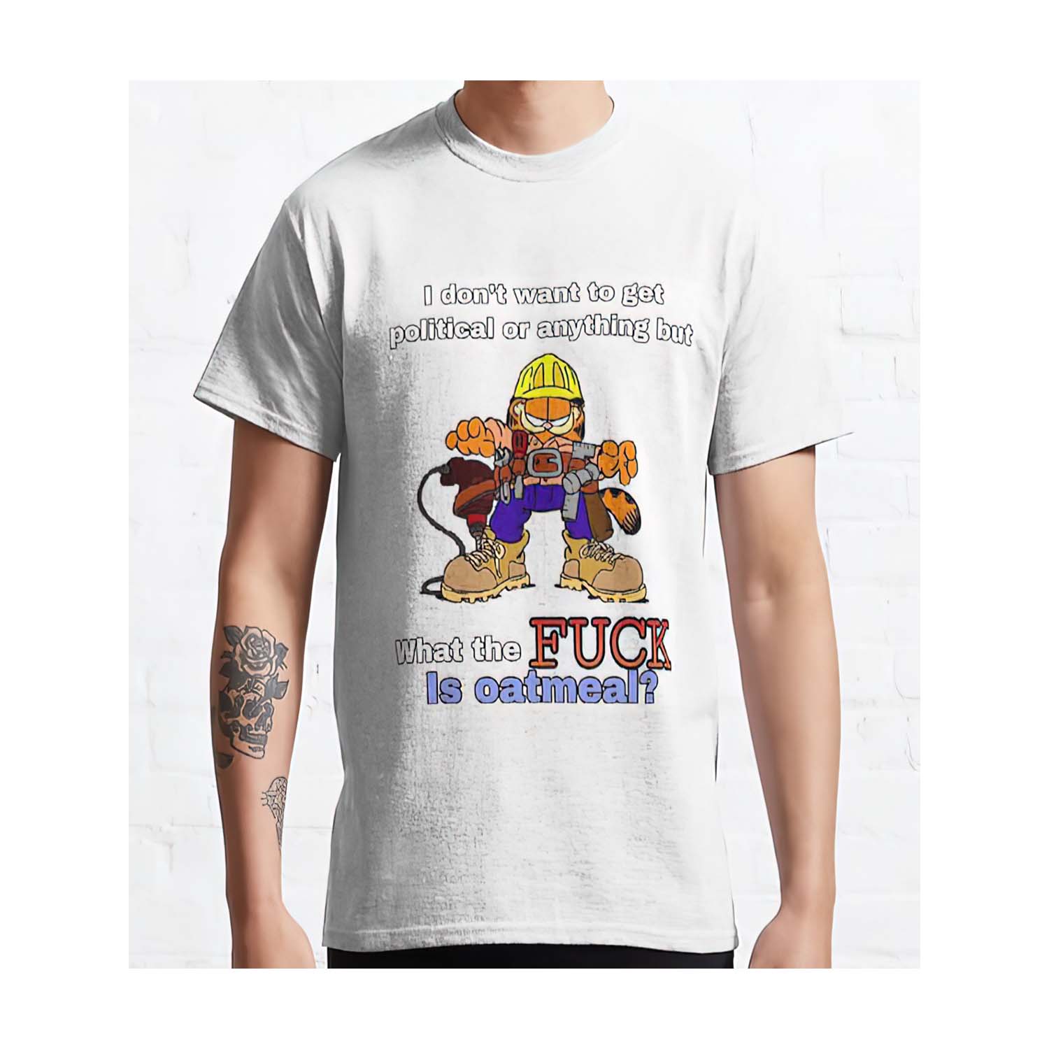 Garfield I Don’T Want To Get Political Or Anything But What The F*Ck Is Oatmeal Shirt Garfield I Don’T Want To Get Political Or Anything But What The F*Ck Is Oatmeal Shirt
