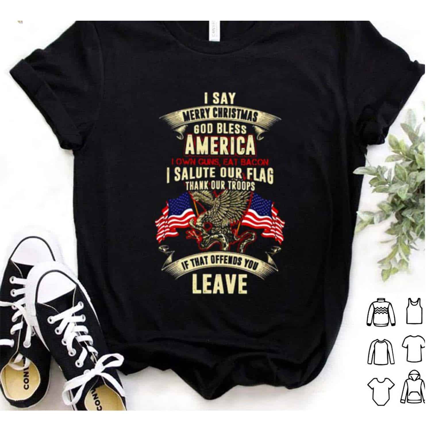 I Say Merry Christmas God Bless America I Salute Our Flag Thank Our Troops Shirt