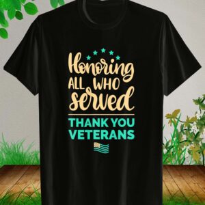 Honoring All Who Served Thank You Veterans Shirt