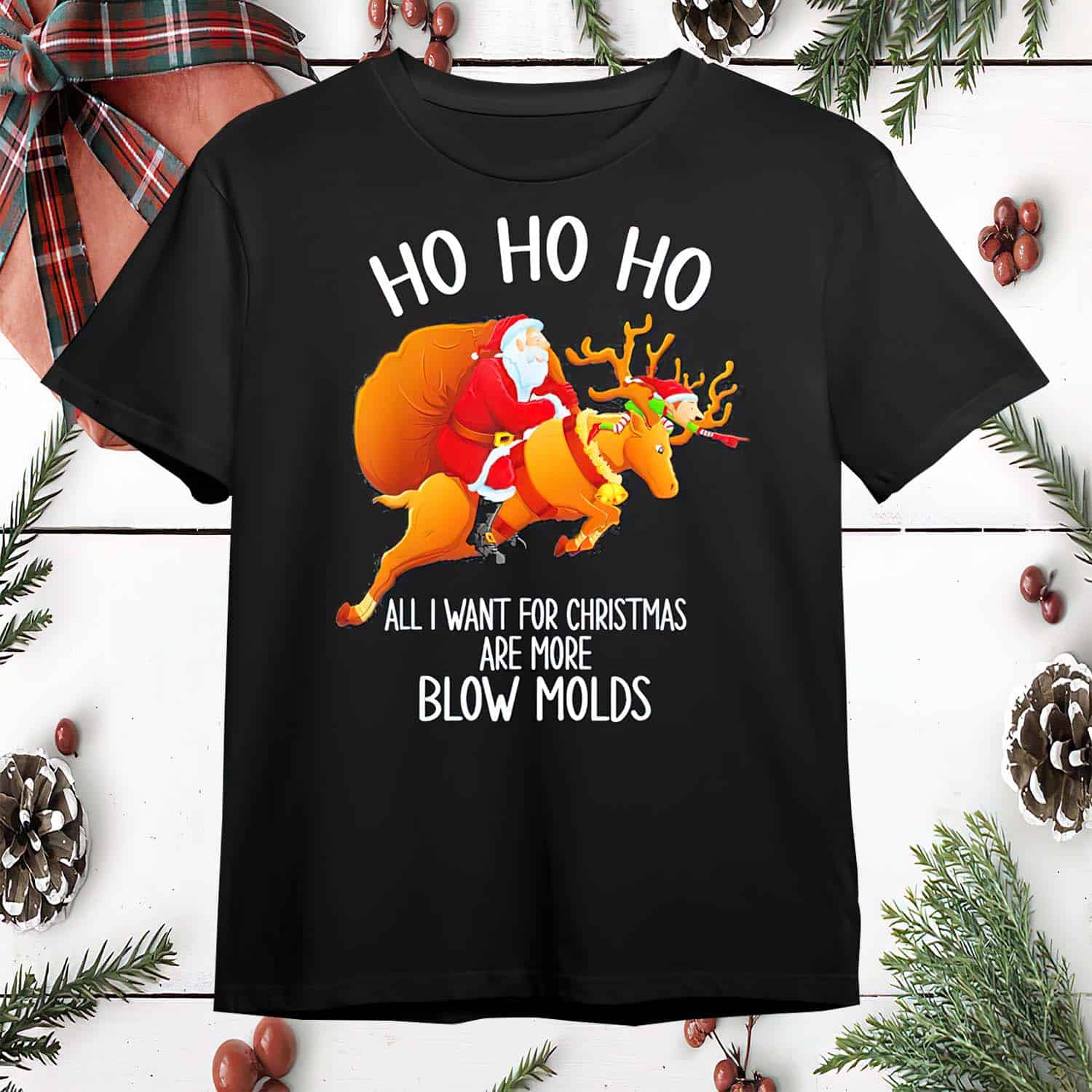 Santa Ho Ho Ho All I Want For Christmas Are More Blow Molds Shirt Santa Ho Ho Ho All I Want For Christmas Are More Blow Molds Shirt
