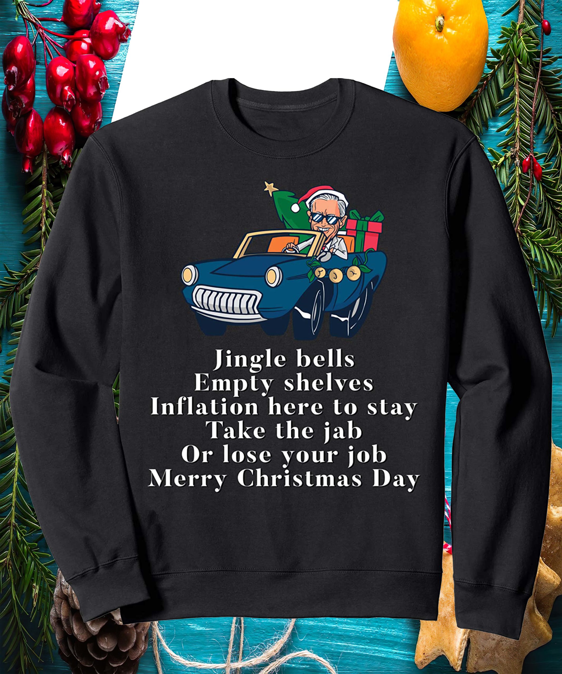 Joe Biden Jingle Bells Empty Shelves Inflation Here To Stay Take The Jab Sweatshirt Joe Biden Jingle Bells Empty Shelves Inflation Here To Stay Take The Jab Sweatshirt