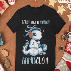Sorry Have A Mission Gamesolotl Shirt