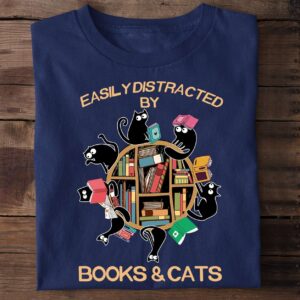 Easily Distracted By Books And Cats Shirt