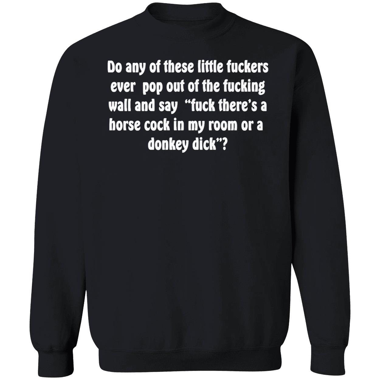 Do Any Of These Little Fuckers Ever Pop Out Of The F*Cking Shirt Do Any Of These Little Fuckers Ever Pop Out Of The F*Cking Shirt