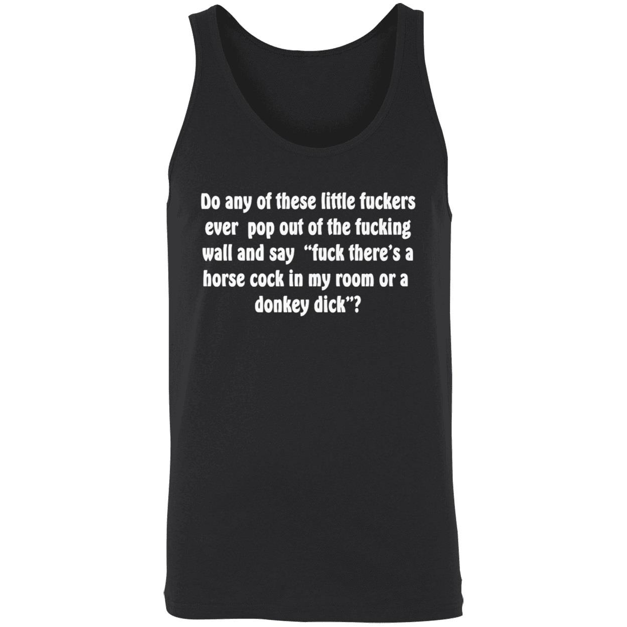 Do Any Of These Little Fuckers Ever Pop Out Of The F*Cking Shirt Do Any Of These Little Fuckers Ever Pop Out Of The F*Cking Shirt