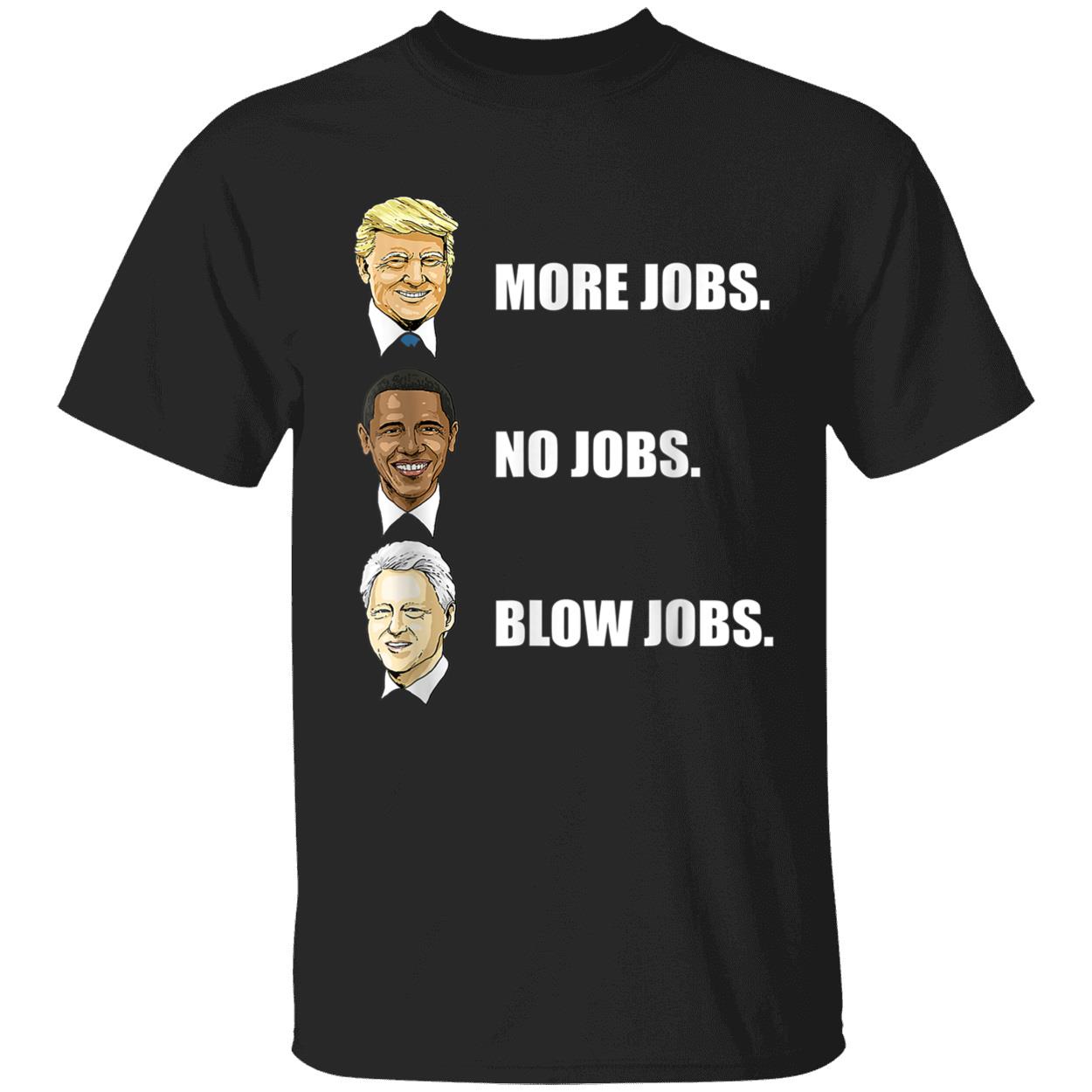 More Jobs No Jobs Blow Jobs Shirt