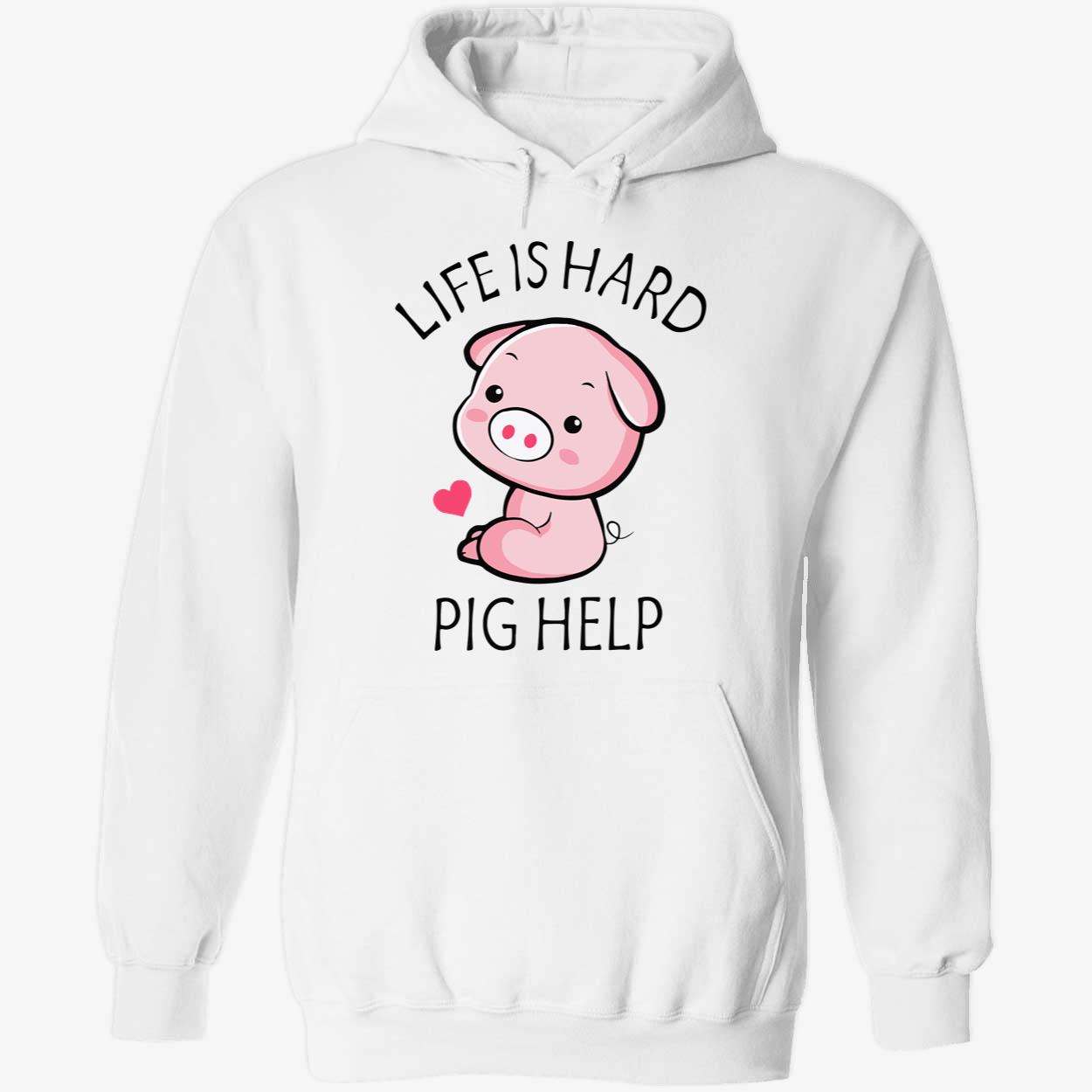 Life Is Hard Pig Help Shirt Life Is Hard Pig Help Shirt