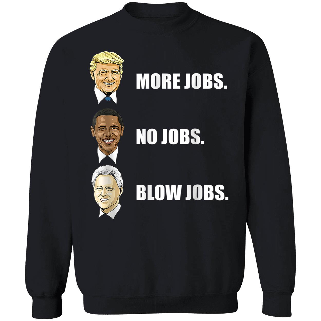 More Jobs No Jobs Blow Jobs Shirt More Jobs No Jobs Blow Jobs Shirt